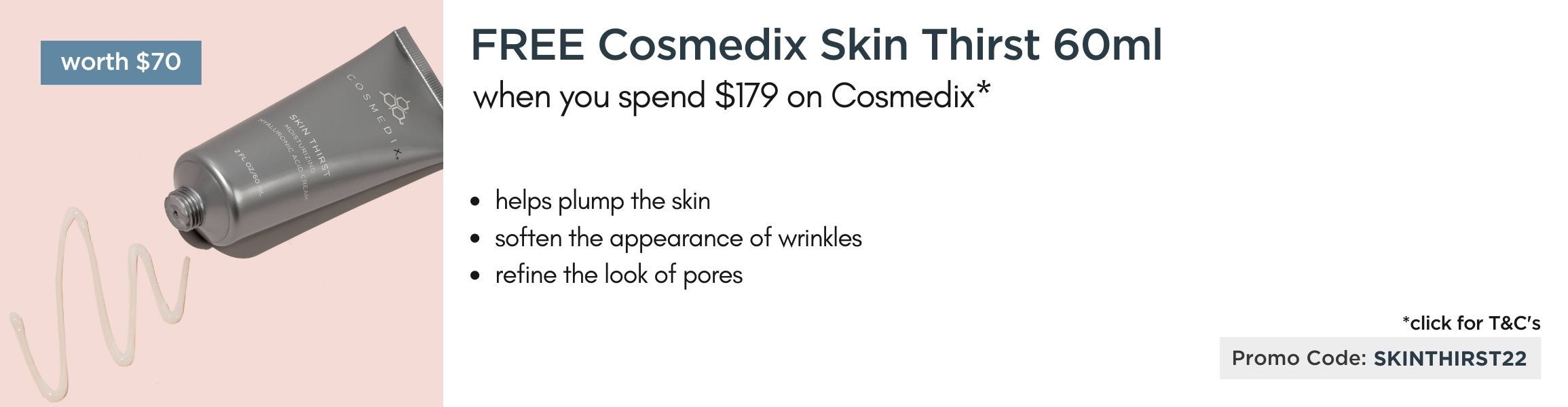 FREE Cosmedix Skin Thirst 60ml worth $70 when you spend $179 on Cosmedix