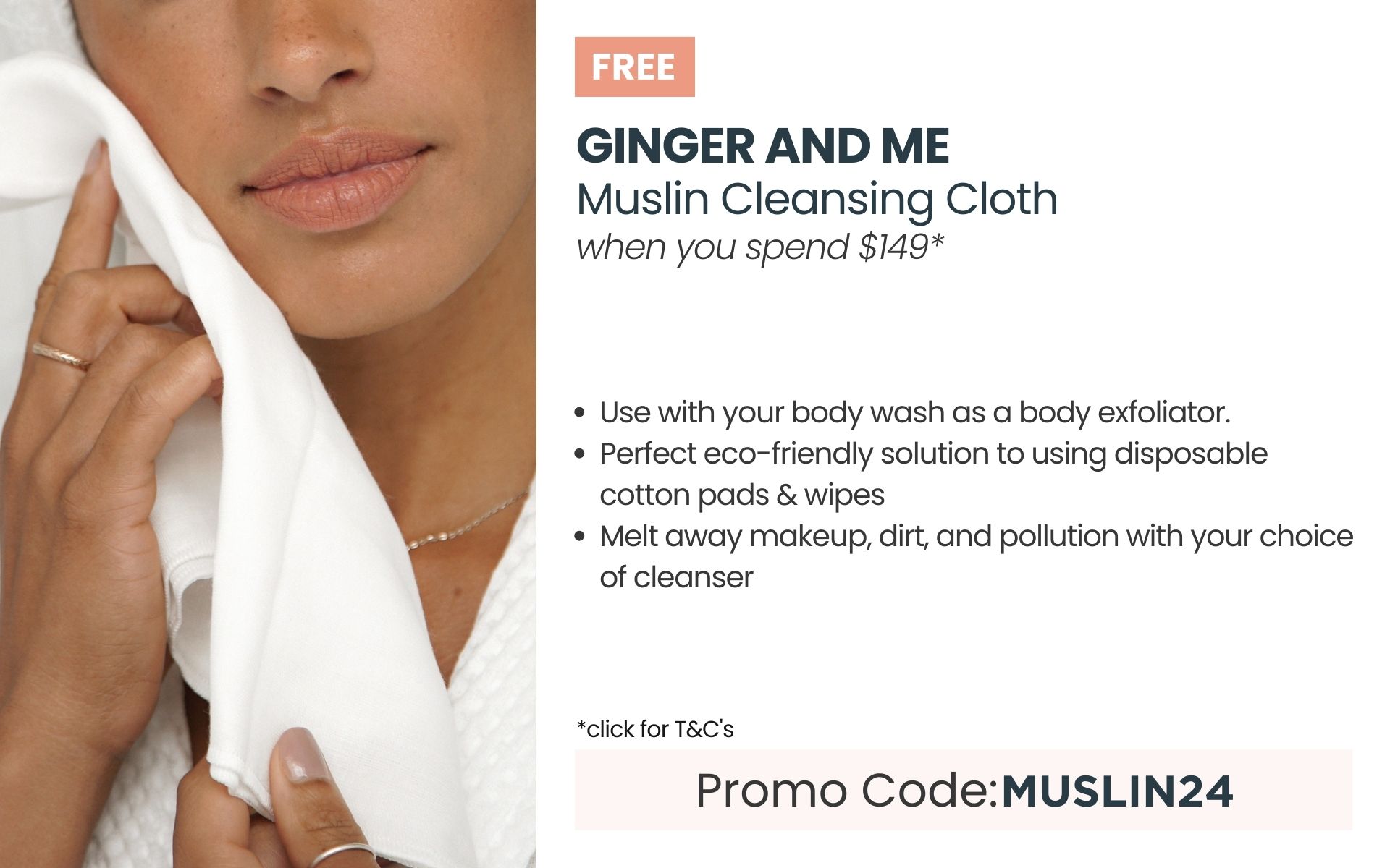 FREE Ginger & Me Muslin Cloth.  Min spend $149.  Promo code: MUSLIN24