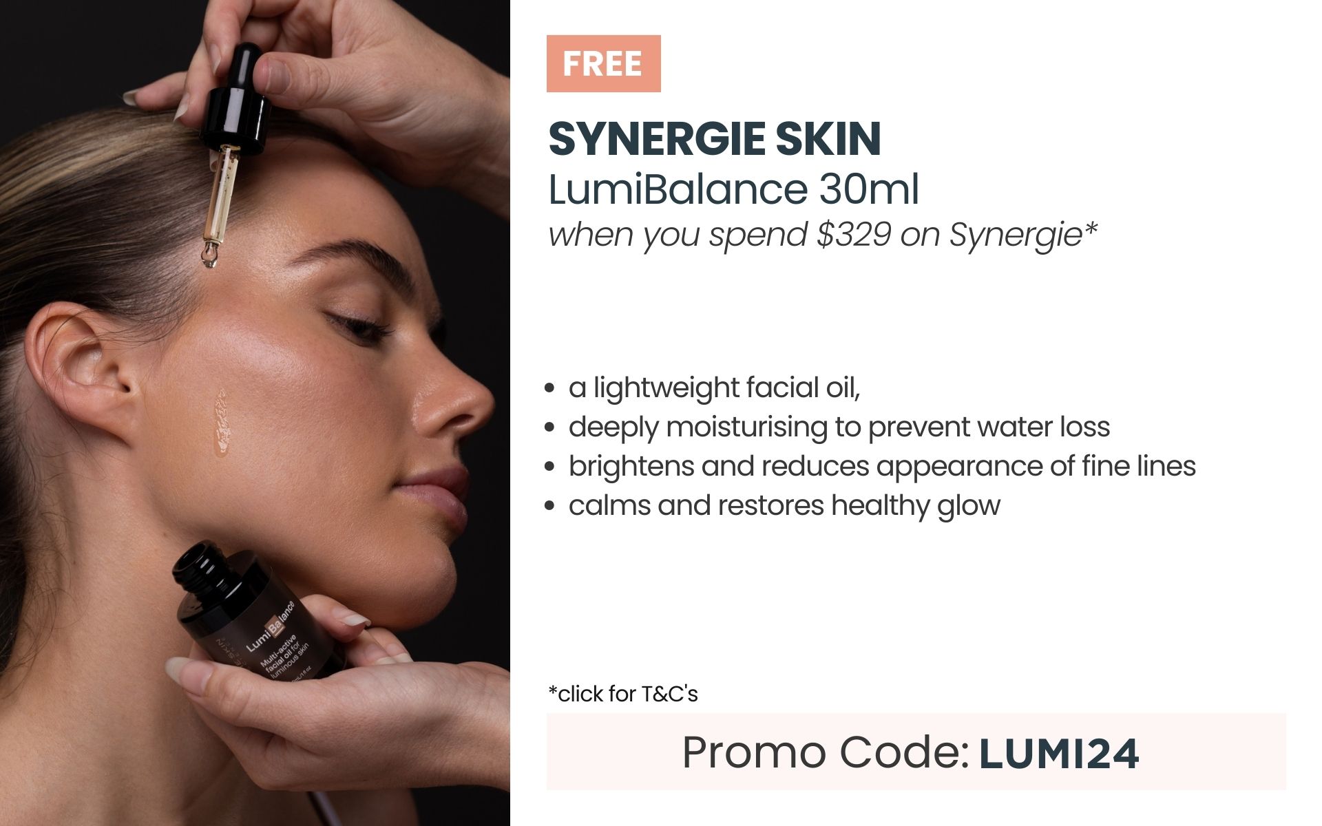 FREE Synergie Skin LumiBalance 30ml worth $120. Min spend $329 on Synergie. Promo Code: LUMI24.
