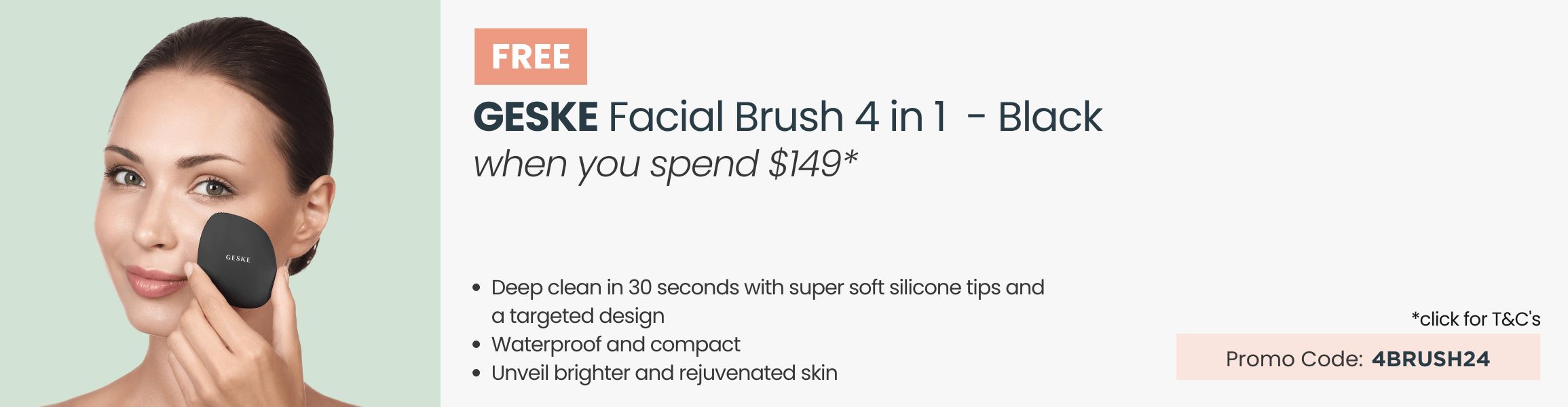 FREE Geske 4 in 1 Facial Brush. Min spend $149. Promo Code 4BRUSH24